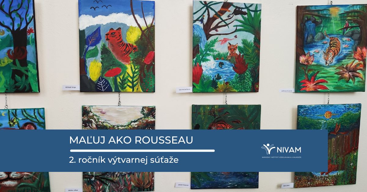 Maľuj ako Rousseau - výstava všetkých súťažných prác a vernisáž