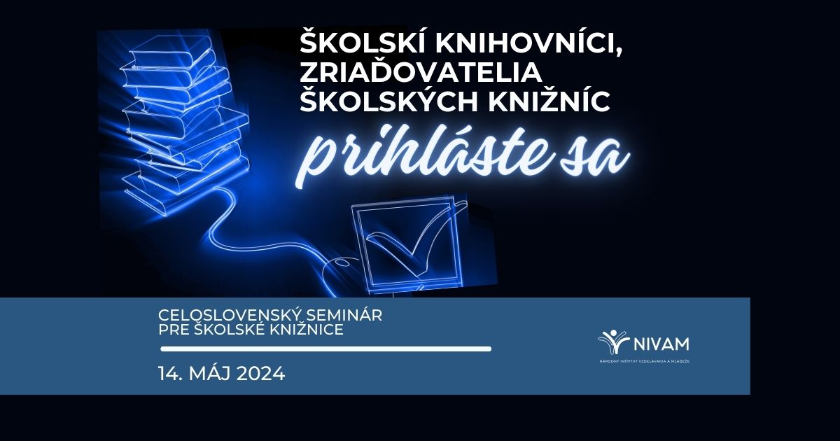 Celoslovenský online seminár pre školské knižnice poskytne školským knihovníkom a riaditeľom škôl praktické aj teoretické informácie, ktoré ocenia pri výkone odborných činností v školskej knižnici.