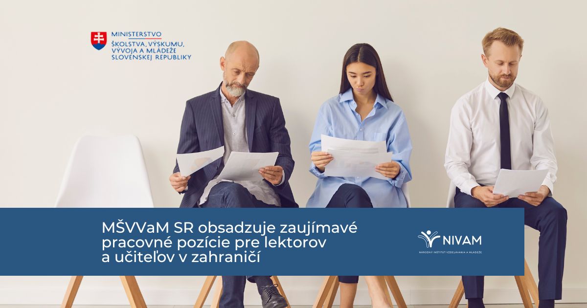 MŠVVaM SR obsadzuje zaujímavé pracovné pozície pre lektorov a učiteľov v zahraničí