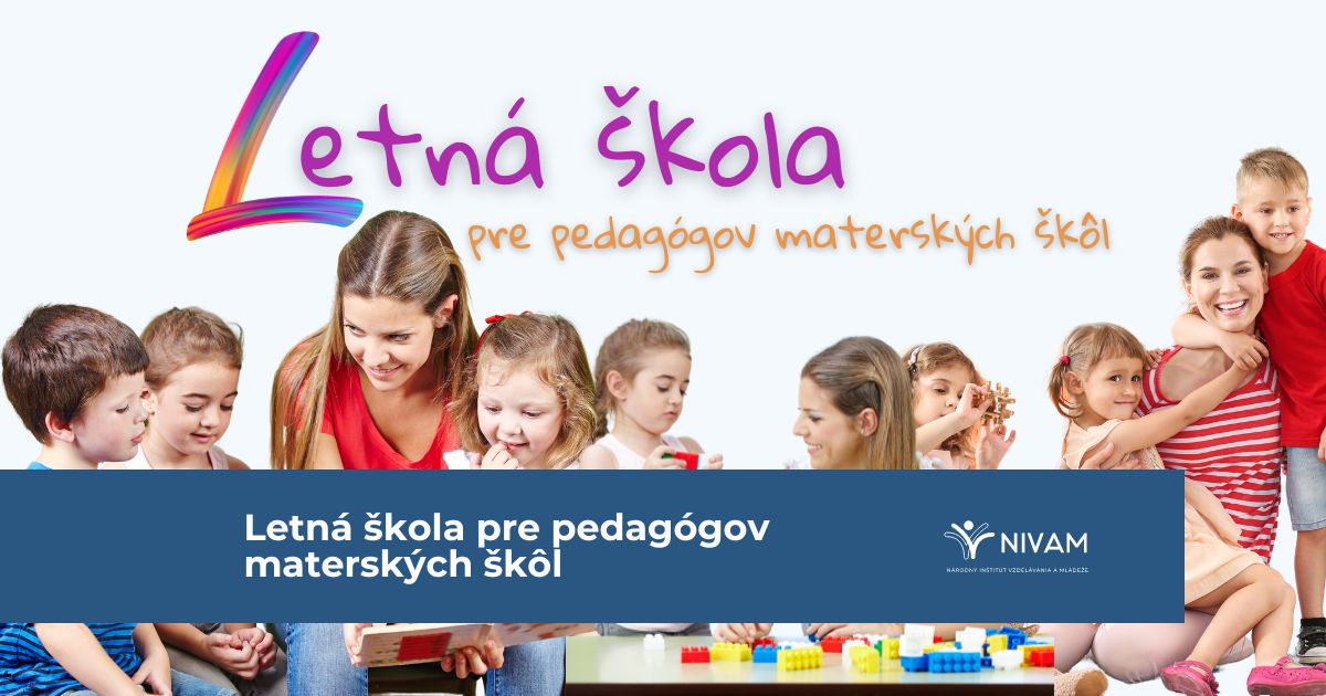 Krajské pracovisko Národného inštitútu vzdelávania a mládeže v Košiciach „otvorí leto“ sériou odborných podujatí pre pedagógov materských škôl