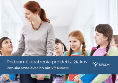 Národný inštitút vzdelávania a mládeže predstavuje aktuálnu ponuku vzdelávacích aktivít k zavádzaniu podporných opatrení do škôl a školských zariadení