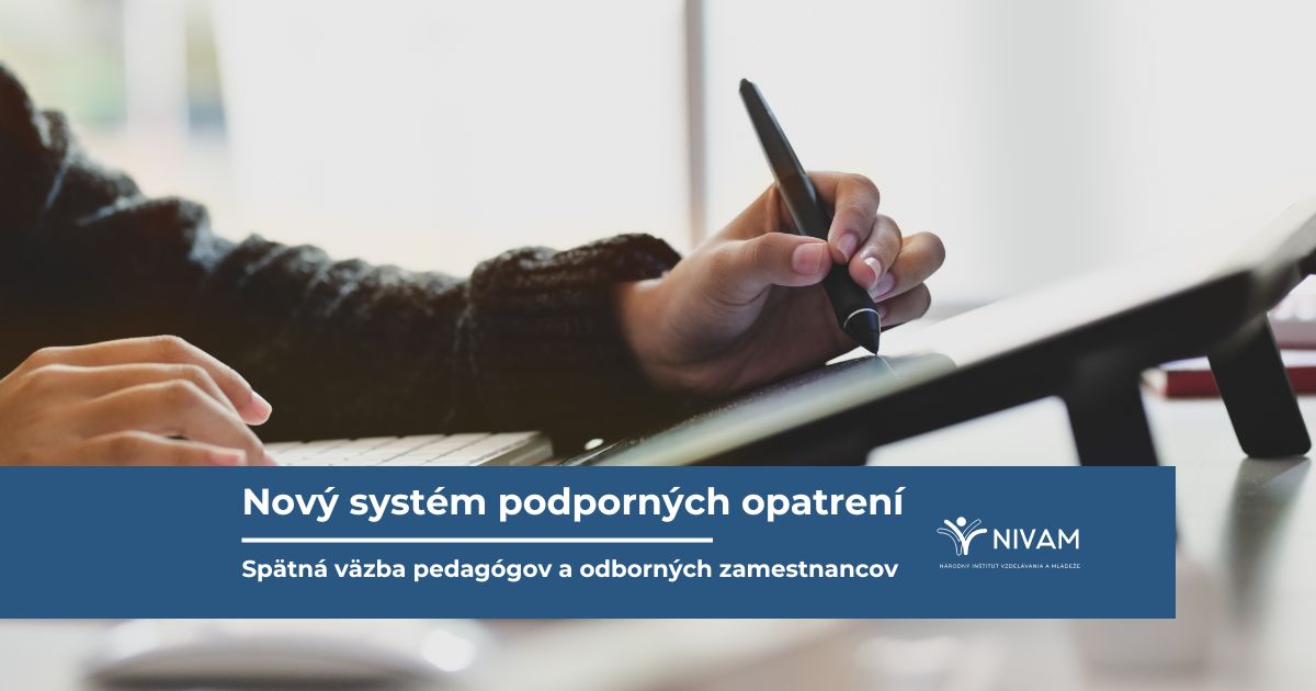Nový systém podporných opatrení je už súčasťou bežnej výchovno-vzdelávacej praxe. Pedagógovia a odborní zamestnanci adresne reagujú na možnosť pomoci deťom a žiakom