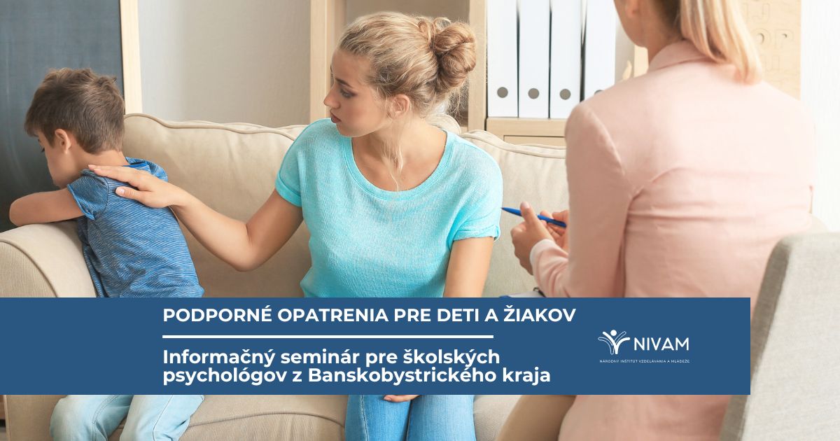 Podporné opatrenia pre deti a žiakov sa stanú témou diskusie so školskými psychológmi - informačný seminár pre školských psychológov