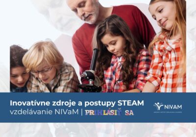Krajské pracovisko NIVaM v Bratislave pripravuje odborné podujatie Inovatívne zdroje a postupy STEAM