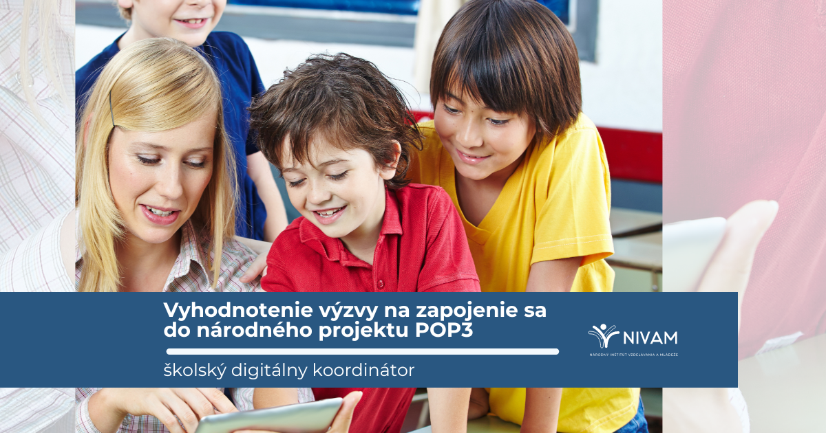 Vyhodnotenie výzvy na zapojenie sa do národného projektu POP3 Podporovaná pozícia - školský digitálny koordinátor