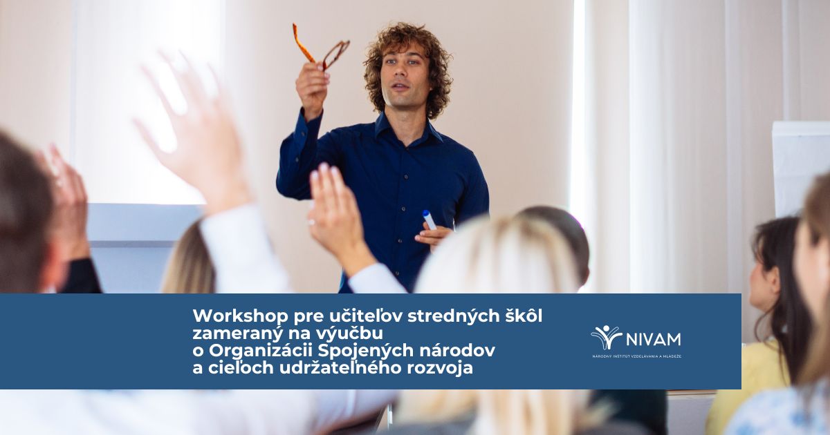 Výzva na prihlasovanie sa na workshop zameraný na výučbu o Organizácii Spojených národov a cieľoch udržateľného rozvoja