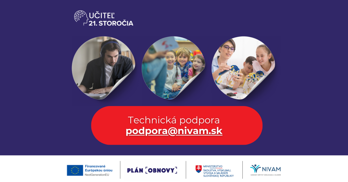 Technická pomoc pre účastníkov kurzov Učiteľ 21. storočia