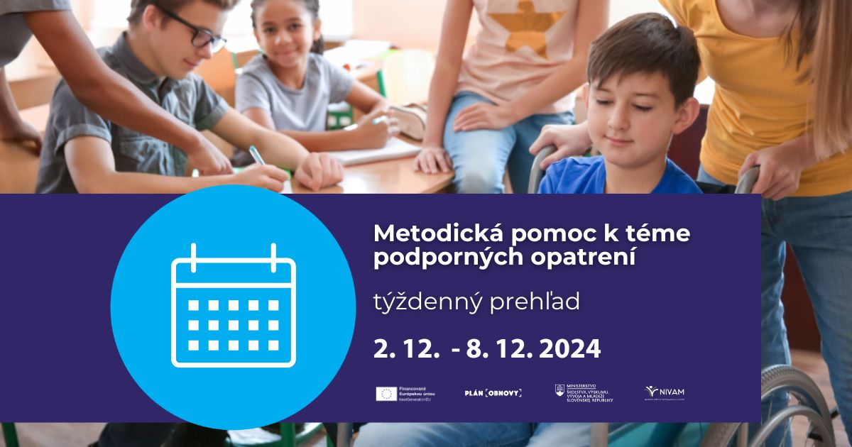 Metodická pomoc k podporným opatreniam poskytuje konkrétne odpovede aj praktické riešenia. Pozrite si aktuálnu ponuku NIVaM